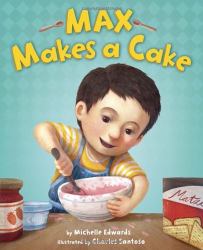 Max Makes a Cake by Michelle Edwards
