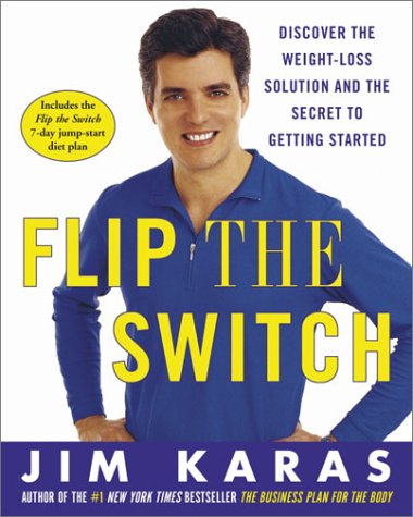 Flip the Switch: Discover the Weight-Loss Solution and the Secret to Getting Started by Jim Karas