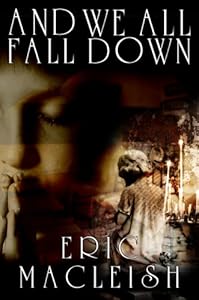 And We All Fall Down by Eric Macleish