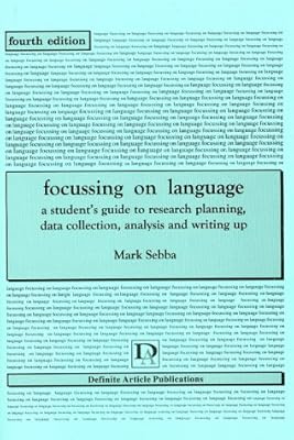 Focusing on Language: A Student's Guide to Research Planning, Data Collection, Analysis and Writing Up