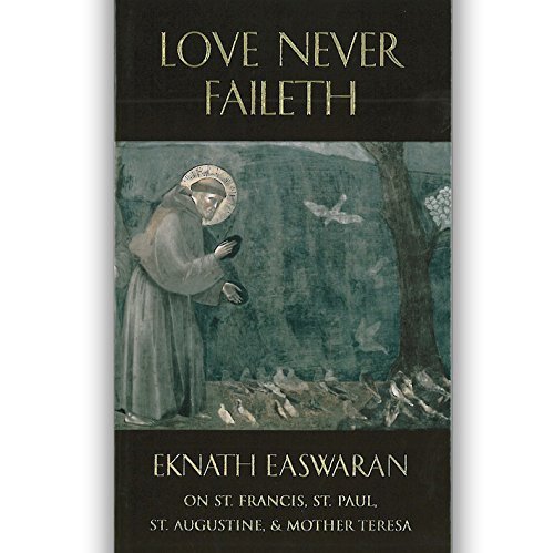 Love Never Faileth (Classics of Christian Inspiration Series) by Eknath Easwaran