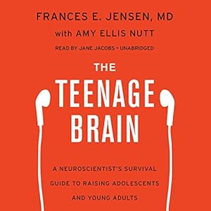 The Teenage Brain: A Neuroscientist S Survival Guide to Raising Adolescents and Young Adults