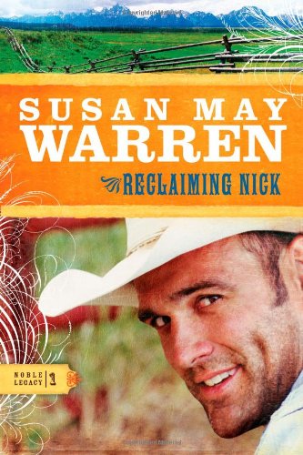 Reclaiming Nick (Noble Legacy Series #1) by Susan May Warren