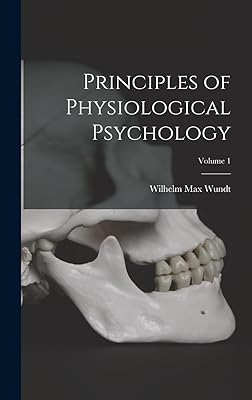 Principles of Physiological Psychology; Volume 1