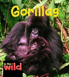 Gorillas (In the Wild) by Patricia Kendell