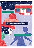 Le problème avec Noël... par Agnès de Lestrade
