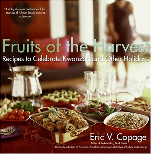 Fruits of the Harvest: Recipes to Celebrate Kwanzaa and Other Holidays by Eric V. Copage