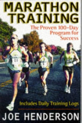 Marathon Training: The Proven 100 Day Program for Success by Joe Henderson