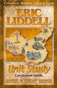 Eric Liddell Unit Study: Curriculum Guide (Christian Heroes: Then & Now Unit Study)