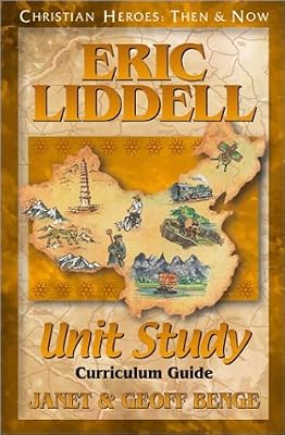 Eric Liddell Unit Study: Curriculum Guide (Christian Heroes: Then & Now Unit Study)