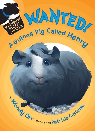 WANTED! A Guinea Pig Called Henry by Wendy Orr