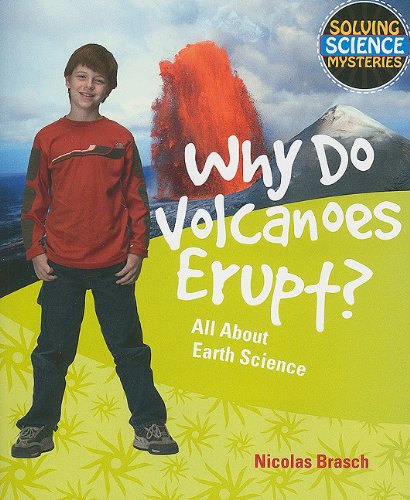 Why Do Volcanoes Erupt?: All About Earth Science (Solving Science Mysteries) by Nicolas Brasch