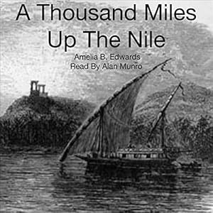 A Thousand Miles Up The Nile by Amelia Blanford Edwards