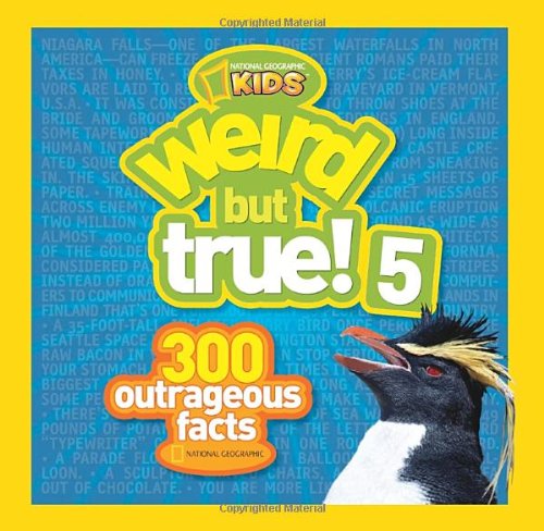 Weird but True! 5: 300 Outrageous Facts by National Geographic Kids