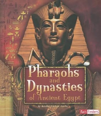 Pharaohs and Dynasties of Ancient Egypt