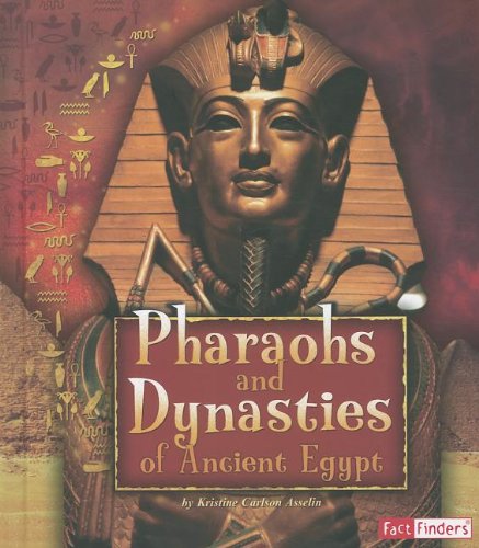 Pharaohs and Dynasties of Ancient Egypt by Kristine Carlson Asselin
