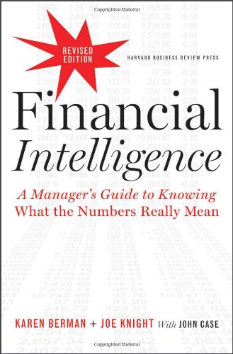 Financial Intelligence, Revised Edition: A Manager's Guide to Knowing What the Numbers Really Mean by Karen Berman