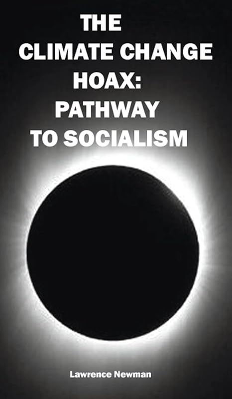 The Climate Change Hoax: Pathway to Socialism by Lawrence W Newman