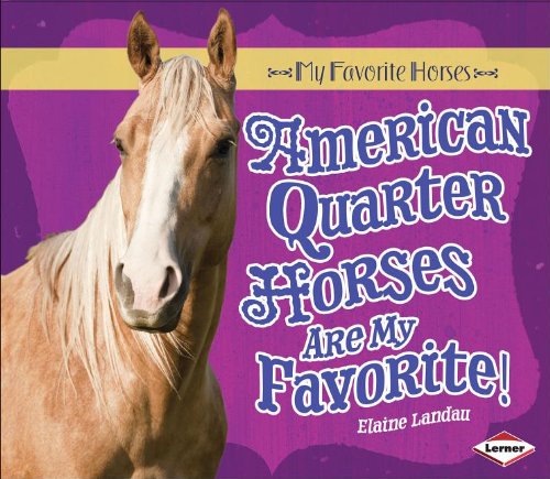 American Quarter Horses Are My Favorite! by Elaine Landau