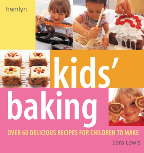 Kids' Baking: Over 60 Delicious Recipes for Children to Make by Sara Lewis
