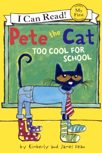 Pete the Cat: Too Cool for School by James Dean