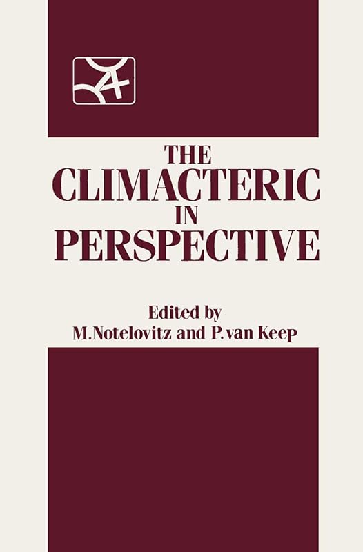The Climacteric in Perspective: Proceedings of the Fourth International Congress on the Menopause, held at Lake Buena Vista, Florida, October 28–November 2, 1984 by M. Notelovitz