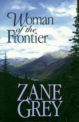 Woman of Frontier CL (Five Star First Edition Western) by Zane Grey