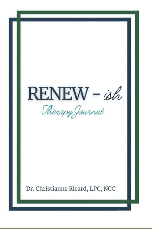 Renew-ish: Therapy Journal by Dr. Christianne Ricard