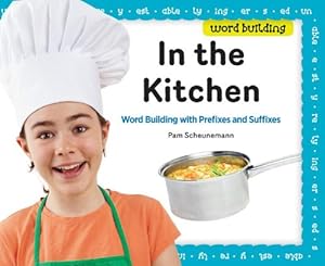 In the Kitchen: Word Building with Prefixes and Suffixes