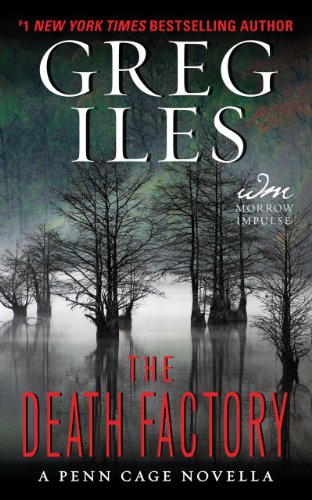 The Death Factory: A Penn Cage Novella by Greg Iles