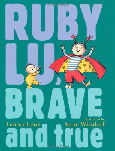 Ruby Lu, Brave and True (Ruby Lu (Hardback)) by Lenore Look