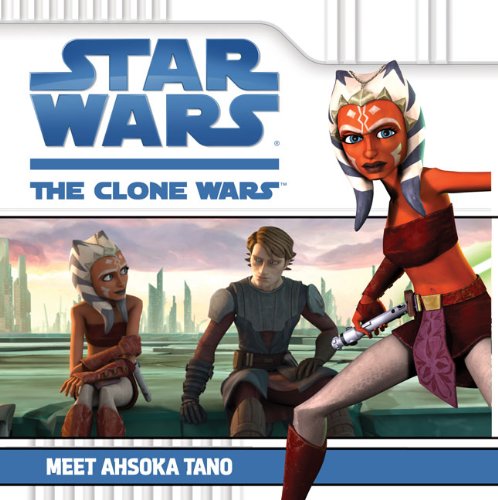 Meet Ahsoka Tano (Star Wars: The Clone Wars) by Kirsten Mayer