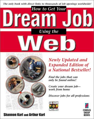 How to Get Your Dream Job Using the Web by Shannon Karl