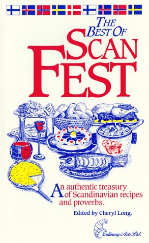 The Best of Scanfest: An Authentic Treasury of Scandinavian Recipes and Proverbs by Cheryl Long