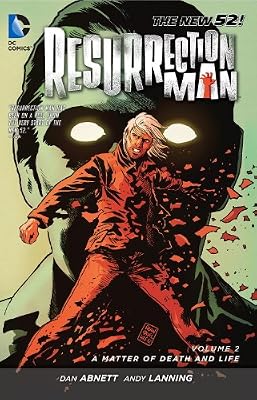 Resurrection Man Vol. 2: A Matter of Death and Life