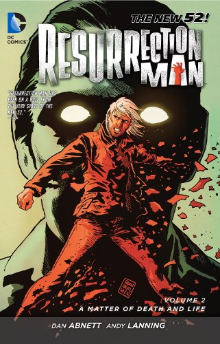 Resurrection Man Vol. 2: A Matter of Death and Life by Dan Abnett