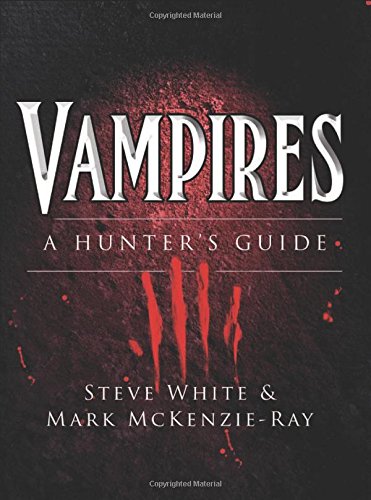Vampires: A Hunter's Guide by Steve White