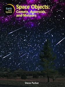 Space Objects: Comets, Asteroids and Meteors (Earth and Space)