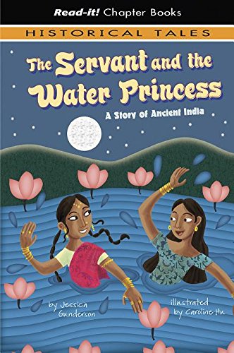 The Servant and the Water Princess: A Story of Ancient India by Jessica Gunderson