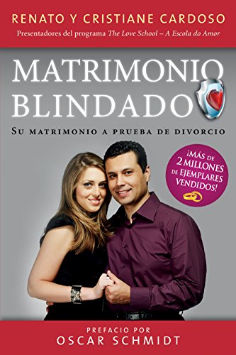 Matrimonio Blindado: Su matrimonio a prueba de divorcio (Spanish Edition) by Renato & Cristiane Cardoso