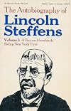 The Autobiography of Lincoln Steffens, Volume 1: A Boy on Horseback/Seeing New York First