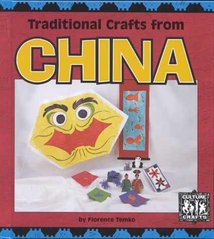 Traditional Crafts from China (Culture Crafts) by Florence Temko