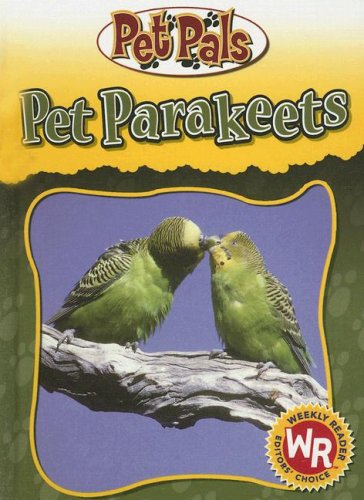 Pet Parakeets (Pet Pals) by Julia Barnes
