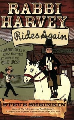Rabbi Harvey Rides Again: A Graphic Novel of Jewish Folktales Let Loose in the Wild West