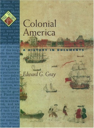 Colonial America: A History in Documents (Pages from History) by Edward G. Gray