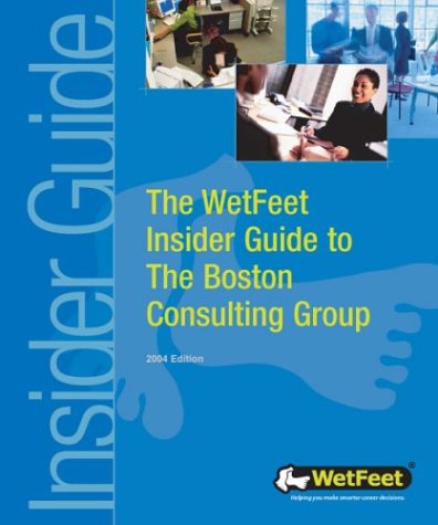 The WetFeet Insider Guide to the Boston Consulting Group by WetFeet