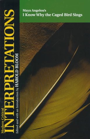 Maya Angelou's I Know Why the Caged Bird Sings (Bloom's Modern Critical Interpretations) by Maya Angelou