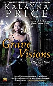 Grave Visions: An Alex Craft Novel by Kalayna Price