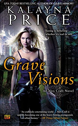 Grave Visions: An Alex Craft Novel by Kalayna Price