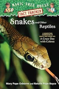 Magic Tree House Fact Tracker #23: Snakes and Other Reptiles: A Nonfiction Companion to Magic Tree House #45: A Crazy Day with Cobras